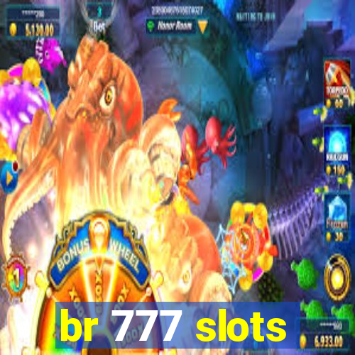 br 777 slots